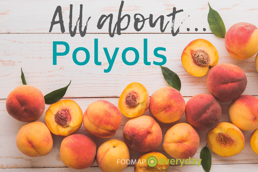 The “P” in FODMAP stands for polyols, but you may know them by another name - “sugar alcohols" - which is how they usually appear on the Nutrition Facts labels of packaged foods. The type of polyol/sugar alcohol found in a product, e.g.,  sorbitol or mannitol, can be found in the ingredients list.