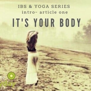 IBS and Yoga Series Intro: It's Your Body