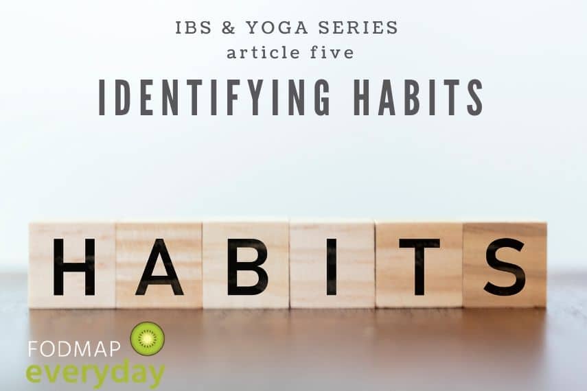 IBS & Yoga Series: Identifying Habits