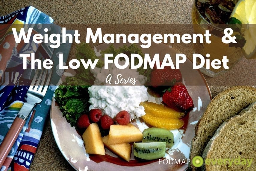 Weight Management & The Low FODMAP Diet