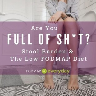 Stool Burden and The Low FODMAP Diet