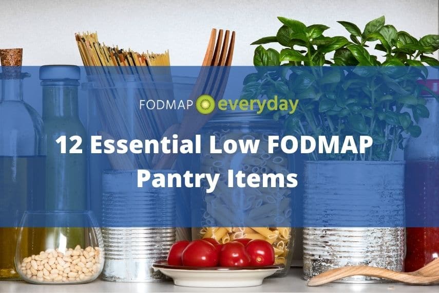 12 Essential Low FODMAP Pantry Items