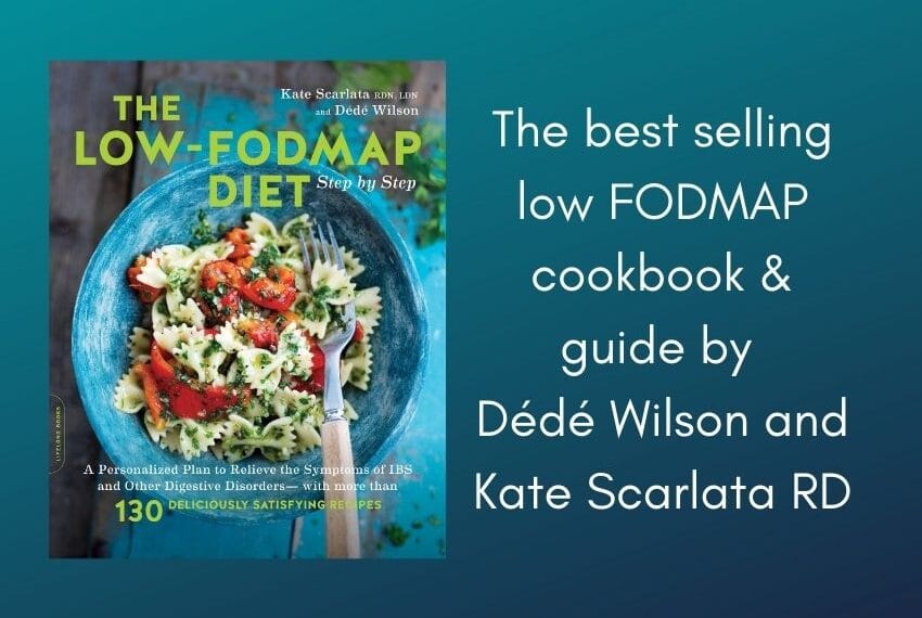 The best selling low FODMAP cookbook and guide by Dede Wilson and Kate Scarlata RD