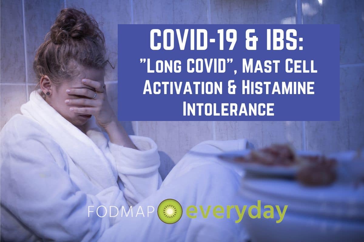 A woman in a white bathrobe sitting on the floor of a bathroom with her head in her hands - Text says COVID-19 & IBS, Long Covid, Mast Cell Activation and histamine Intolerance