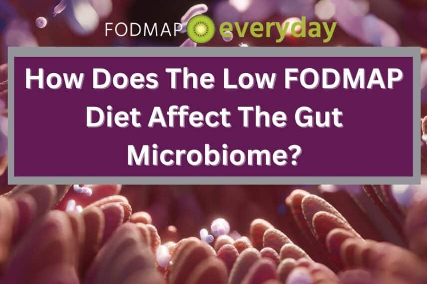 How Does the Low FODMAP Diet Affect the Gut Microbiome? FODMAP Everyday