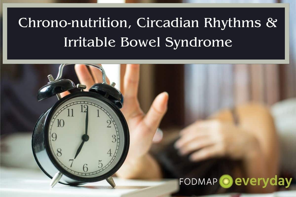 Chrono-nutrition, Circadian Rhythms & Irritable Bowel Syndrome