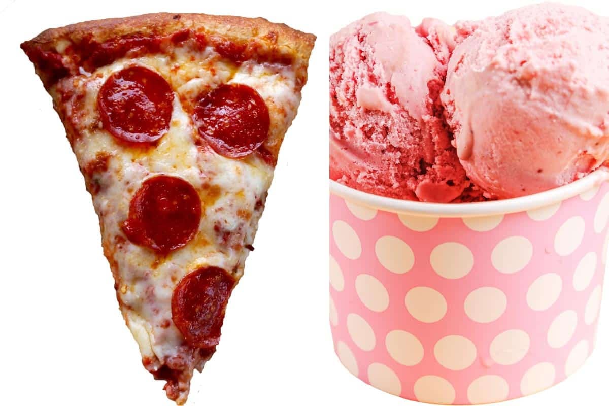 pizza and ice cream.